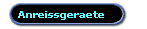 Anreissgeraete