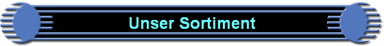Unser Sortiment
